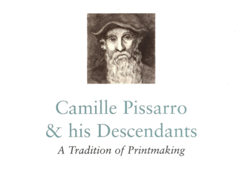 Camille Pissarro & his Descendants: A Tradition of Printmaking